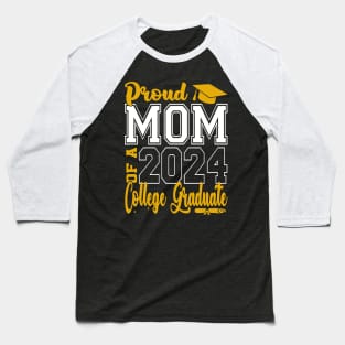 Mom Senior 2024 Proud Mom Of A 2024 College Graduate Baseball T-Shirt